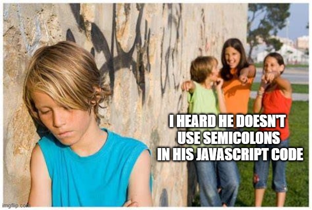 Bullies making fun of a kid for not using semicolons in JavaScript